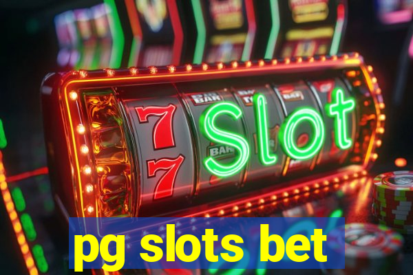 pg slots bet